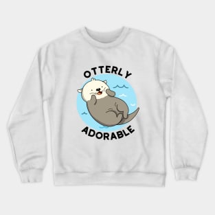 Otterly Adorable Utterly Cute Otter Pun Crewneck Sweatshirt